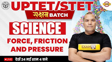 SCIENCE FOR UPTET/SUPER TET 2023 | UPTET SCIENCE | FORCE, FRICTION AND PRESSURE  |BY ADARSH SIR
