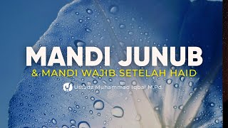Mandi Wajib Setelah Haid & Mandi Junub: Banyak yang Keliru! - Ustadz Muhammad Iqbal, M.Pd.