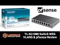 Inexpensive Budget Switch: TP Link TL-SG108E  HW Rev. 3.0 With VLANS & pfsense Review