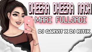 DHEERA DHEERA NACH MERI ( Brazil dhol damaka) DJ GARVIT X DJ RITIK