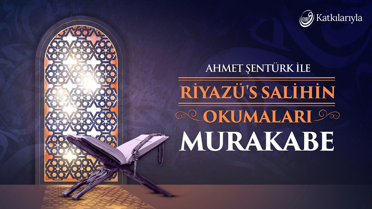 Riyazü's Salihin Okumaları 12 -  Her An Allah ile Beraber Olma Bilinci | Ahmet Şentürk #hadis