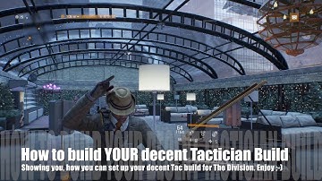 The Division - How to build YOUR decent Tactician build - Tutorial (Gear, Mods, Weapons, Abilities)