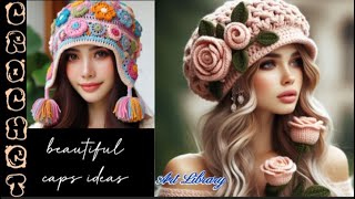 crochet beautiful caps ideas (share unique ideas)stylish and cozy headwear