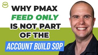 ⚠️ Why PMax Feed Only Campaign is NOT Part of the Account Build SOP for eCommerce