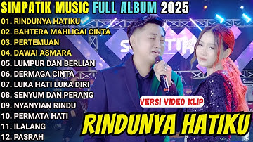 RINDUNYA HATIKU - BAHTERA MAHLIGAI CINTA - SIMPATIK MUSIC FULL ALBUM TERBARU 2025