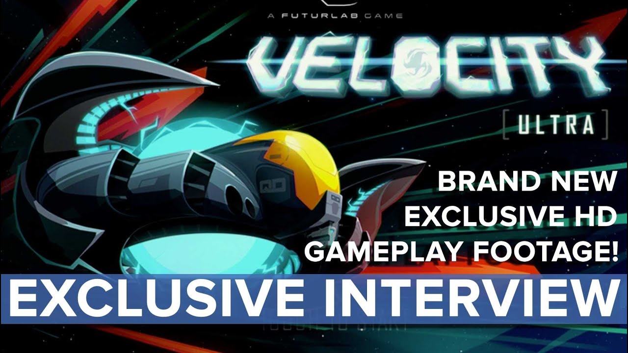 Velocity Ultra - EXCLUSIVE Interview And Gameplay - Eurogamer