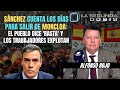 Sánchez cuenta los días para salir de Moncloa: el pueblo dice 'basta' y los trabajadores explotan