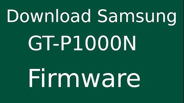 How To Download Samsung Galaxy Tab GT-P1000N Stock Firmware (Flash File) For Update Android Device
