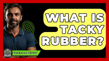 What Is Tacky Rubber? - The Racket Xpert