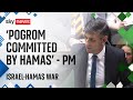 Israel-Hamas war: &#39;Pogrom&#39; committed by Hamas in Israel - says PM in Commons statement
