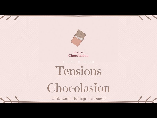 Tensions - Chocolasion (チョコレーション) | LIRIK KANJI/ROMAJI/INDONESIA class=