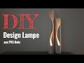 Eine Design Lampe selber bauen / DIY Lampe / Designlampe aus PVC-Rohr