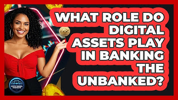 What Role Do Digital Assets Play In Banking The Unbanked? - Crypto Trading Strategists