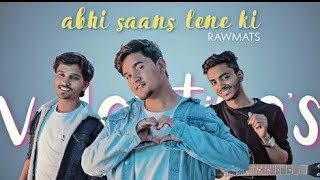 Abhi Saans Lene Ki Fursat Nahi Hai (Valentine's week special) - RAWMATS