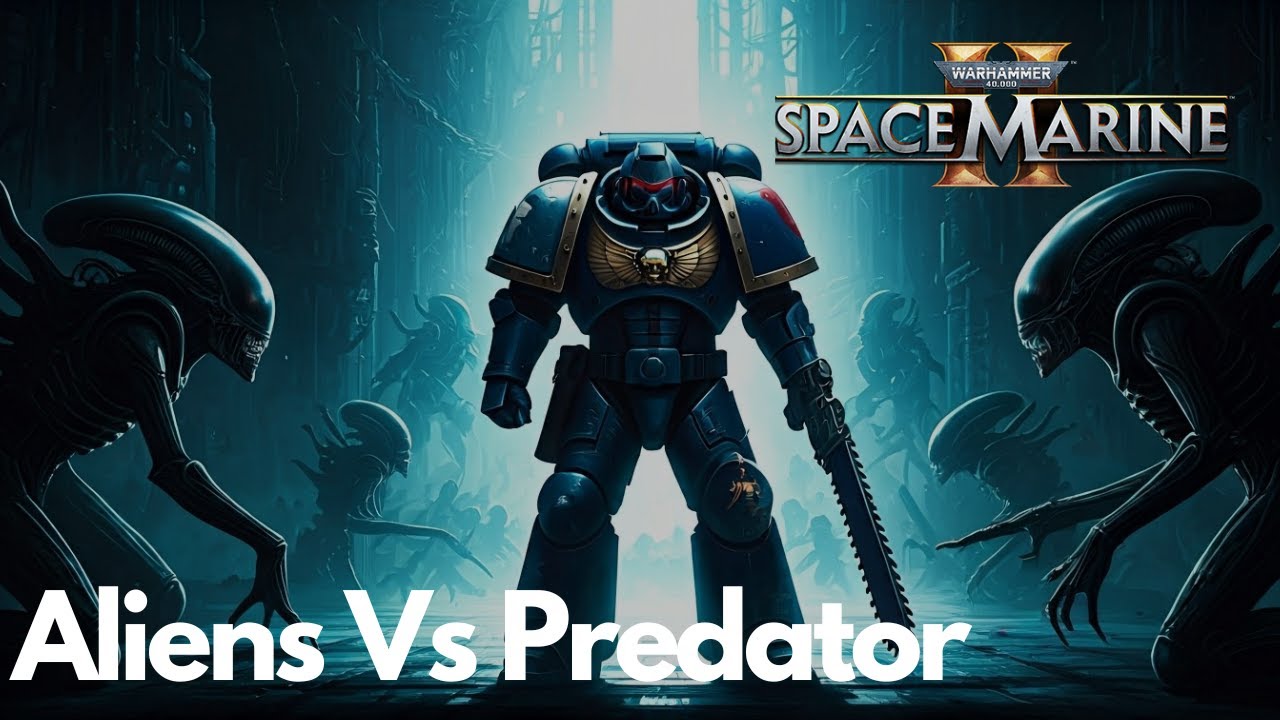 Aliens Vs Predator // Space Marine II