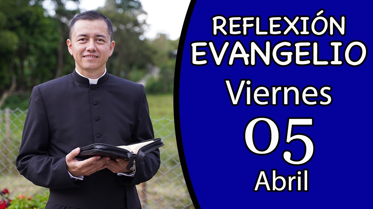 Evangelio de Hoy Viernes 05 de Abril de 2024 Lectura y Reflexión - YouTube