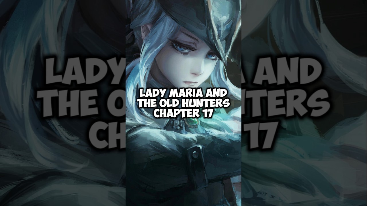 BLOODBORNE: LADY MARIA AND THE OLD HUNTERS CAPITULO 17 #SHORTS