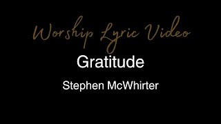 Download Lagu Stephen McWhirter - Gratitude - Worship Lyric Video MP3