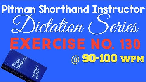 Exercise No 130 @ 90-100 wpm Pitman Shorthand Instructor