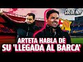 ARTETA habla de su &#39;LLEGADA al BARCA&#39; | Mercado de fichajes | #goldehoy