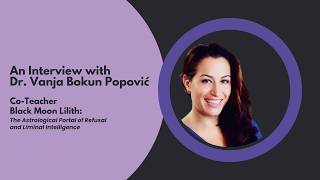 Black Moon Lilith Interview with Dr. Vanja Bokun Popović