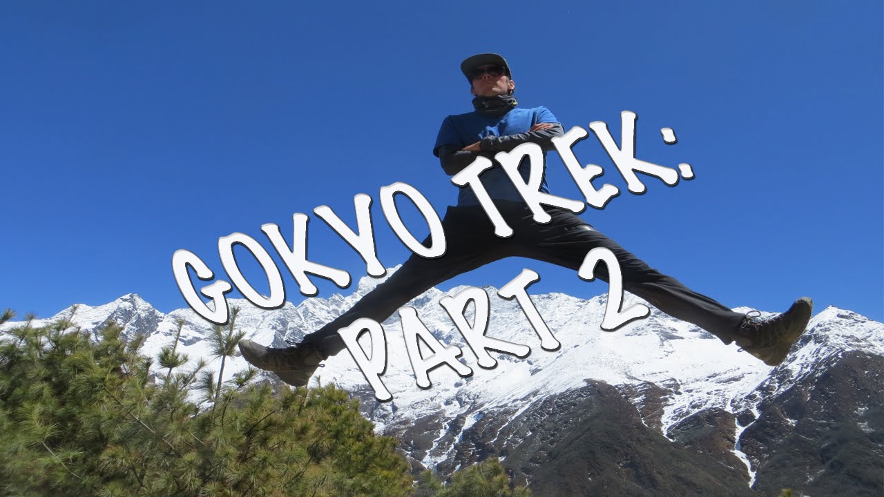 climbing colombia Trekking Gokyo Valley/Gokyo Ri - Backpacking Nepal's Mount Everest Region (PART 2)