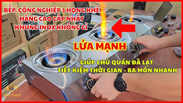 Bếp Gas Công Nghiệp 3 Họng Khè Lửa Mạnh Inox CAO CẤP Ra Món Nhanh - Trợ Thủ Đắc Lực Chủ Quán Đà Lạt