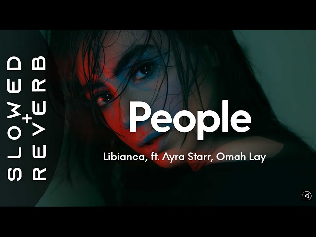 Libianca - People (s l o w e d + r e v e r b) ft. Ayra Starr, Omah Lay Did you check on me class=