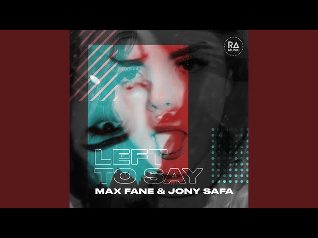 Max Fane, Jony Safa - Left To Say