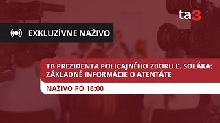 TB Prezidenta Policajného zboru Ľ. Soláka: Základné informácie o atentáte