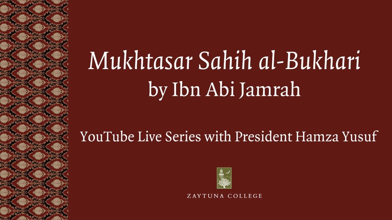 Session 1 Mukhtasar Sahih al Bukhari by Ibn Abi Jamrah Live Series with President Hamza Yusuf