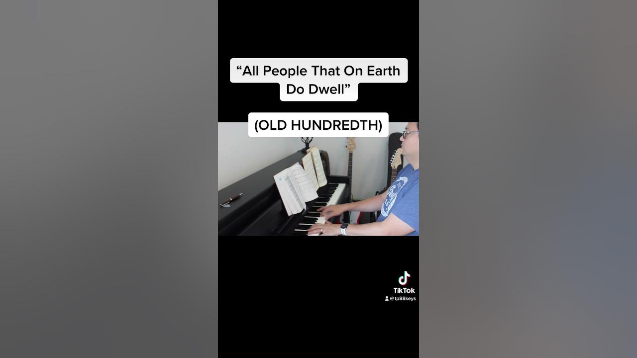 All People That On Earth Do Dwell / Praise God From Whom All Blessings Flow (OLD HUNDREDTH)