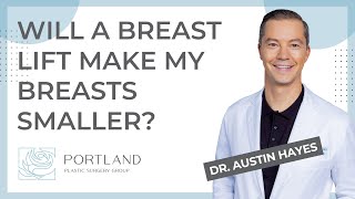 Will a breast lift make my breasts smaller?