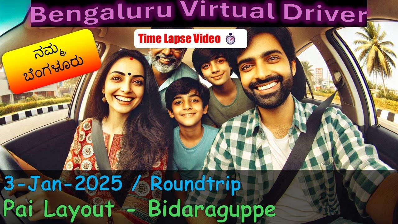 Round Trip: Pai Layout - Bidaraguppe | 3-Jan-25 | Timelapse Video | @BengaluruVirtualDriver