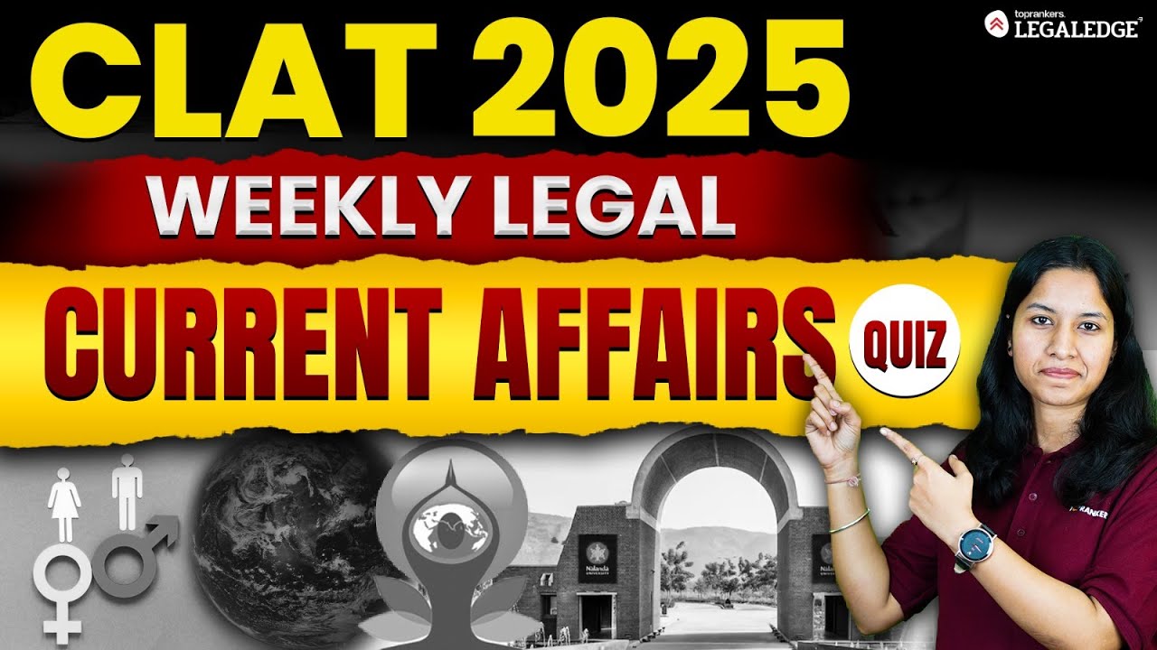 Weekly Legal Current Affairs Quiz for CLAT 2025 Exam | Current Legal ...