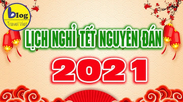 Lịch nghỉ tết chính thức Tân Sửu 2021