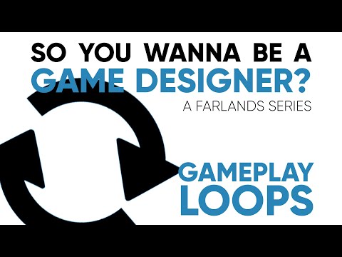 [OLD] Gameplay Loops | So You Wanna Be A Game Designer? (#6)