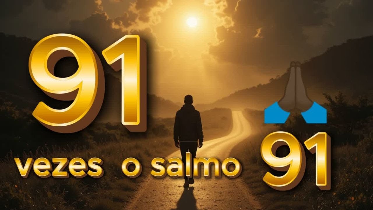 PODEROSO salmo  91 vezes, ORAÇÃO PARA QUEBRAR TODAS AS AMARRAS.