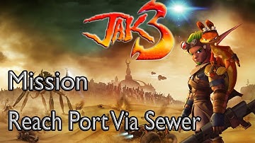 Jak 3 Mission Reach Port Via Sewer