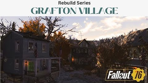 Fallout 76 | Grafton Village Rebuild CAMP