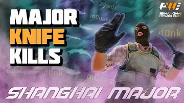 KNIFE KILLS OF SHANGHAI MAJOR 2024 - CS2