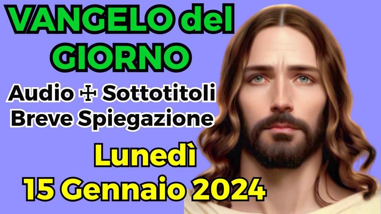 Vangelo del giorno Lunedì 15 Gennaio 2024 Audio Sottotitoli ☩ Breve