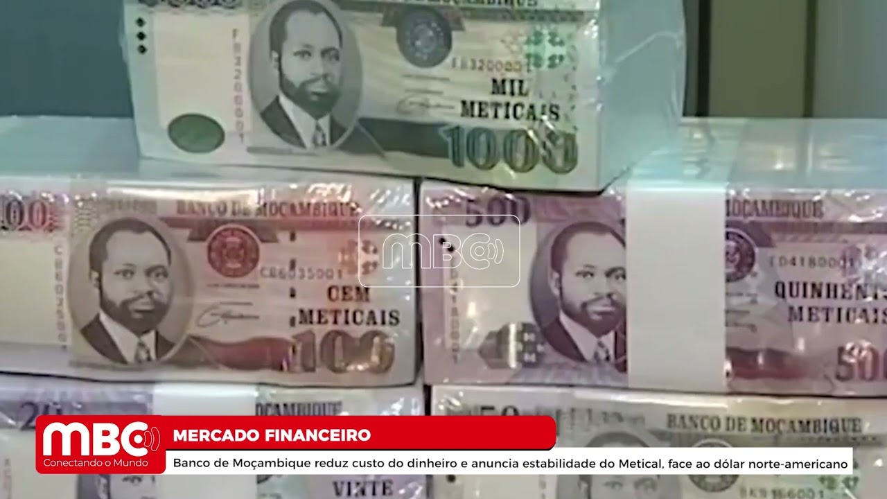BANCO DE MOÇAMBIQUE REDUZ CUSTO DO DINHEIRO E ANUNCIA ESTABILIDADE DO METICAL, FACE AO DÓLAR