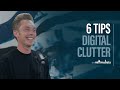 6 Ways to Avoid Digital Clutter