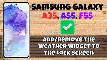 How to Add/Remove The Weather Widget to the Lock Screen Samsung A35, A55, F55