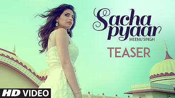 Sacha Pyaar: Meenu Singh  (Song Teaser) | Desi Routz | Releasing 19 September 2017
