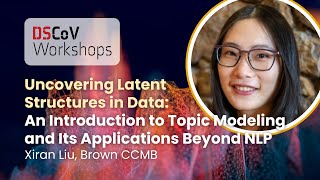 DSCoV Workshop 10/31/25 | An Introduction to Topic Modeling and Its Applications Beyond NLP