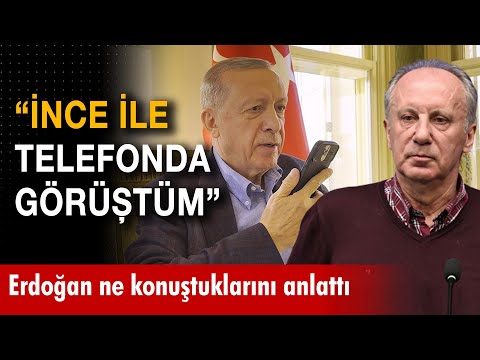 Erdoğan ve İnce telefonda ne görüştü? Erdoğan o görüşmeyi anlattı!