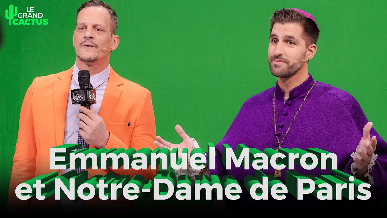 Emmanuel Macron et Notre-Dame de Paris | Antoine Donneaux et James Deano | Le Grand Cactus 160