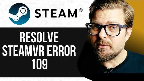 How To Resolve SteamVR Error 109 | 2025